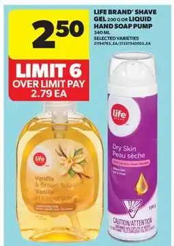 Real Canadian Superstore LIFE BRAND SHAVE GEL, 200 G OR LIQUID HAND SOAP PUMP, 340 ML offer