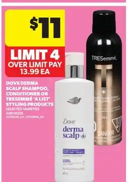 Real Canadian Superstore DOVE DERMA SCALP SHAMPOO, CONDITIONER OR TRESEMMÉ 'A LIST' STYLING PRODUCTS offer