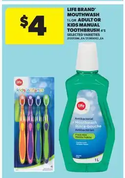Real Canadian Superstore LIFE BRAND MOUTHWASH, 1 L OR ADULT OR KID'S TOOTHBRUSH, 4'S offer