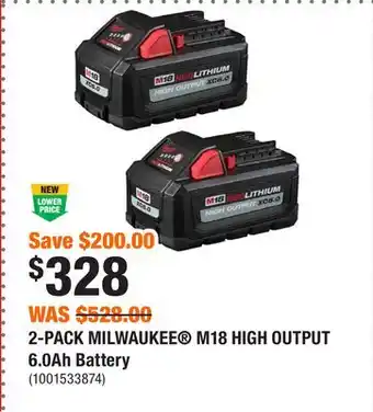 Home Depot 2-PACK MILWAUKEE M18 HIGH OUTPUT 6.0Ah Battery offer