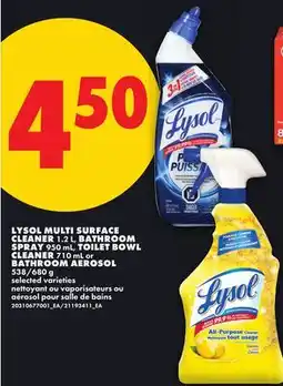 No Frills LYSOL MULTI SURFACE CLEANER 1.2 L, BATHROOM TOILET BOWL CLEANER 710 ML or ROOM AEROSOL 538/660 G offer