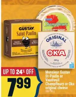 Marché Adonis Monsieur Gustav St-Paulin or Vaudreuil Champfleury or Oka original cheese offer