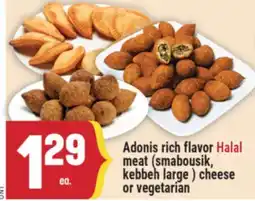 Marché Adonis Adonis rich flavor Halal meat (smabousik, kebbeh large ) cheese or vegetarian offer
