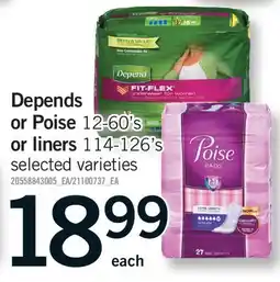 Fortinos DEPENDS OR POISE, 12-60'S OR LINERS, 114-126'S offer