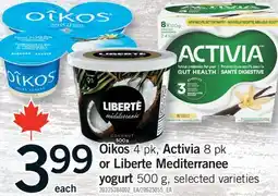 Fortinos OIKOS, 4PK, ACTIVIA, 8 PK OR LIBERTE MEDITERRANEE YOGURT, 500 G offer