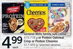 Fortinos GENERAL MILLS FAMILY SIZE CEREAL, 475-778 G OR PROTEIN OATMEAL CRISP OR PROTEIN CHEERIOS, 317-455 G offer