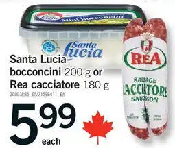 Fortinos SANTA LUCIA BOCCONCINI, 200 G OR REA CACCIATORE, 180 G offer