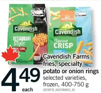 Fortinos CAVENDISH FARMS FRIES, SPECIALTY POTATO OR ONION RINGS offer