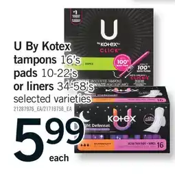 Fortinos U BY KOTEX TAMPONS, 16'S PADS, 10-22'S OR LINERS, 34-58'S offer