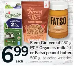 Fortinos FARM GIRL CEREAL, 280 G PC ORGANICS MILK, 2 L OR FATSO PEANUT BUTTER, 500 G offer