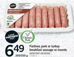 Fortinos FORTINOS PORK OR TURKEY BREAKFAST SAUSAGE OR ROUNDS, 300/350 G offer