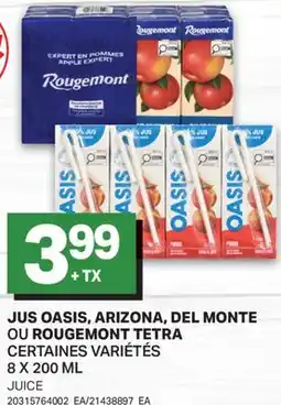 L'Intermarché JUS OASIS, ARIZONA, DEL MONTE OU ROUGEMONT TETRA | JUICE offer