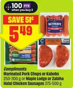 FreshCo Compliments Marinated Pork Chops or Kabobs or Maple Lodge or Zabiha Halal Chicken Sausages offer