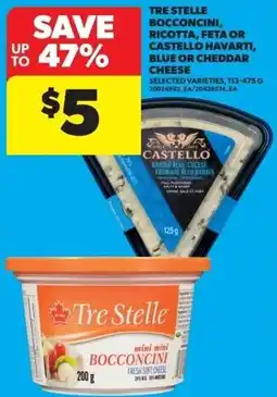 Real Canadian Superstore Tre stelle bocconcini, ricotta, feta or castello havarti, blue or cheddar cheese offer