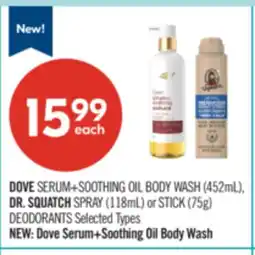 Shoppers Drug Mart DOVESERUM+SOOTHING OIL BODY WASH (452mL), DR. SQUATCH SPRAY (118mL) or STICK (75g) DEODORANTS offer