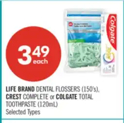Shoppers Drug Mart LIFE BRAND DENTAL FLOSSERS (150's), CREST COMPLETE or COLGATE TOTAL TOOTHPASTE (120mL) offer