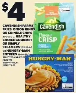Independent Grocer Cavendish farms fries, onion rings or crinkle chips, healthy choice gourmet or simply steamers or hungry-man entrées offer