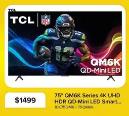 Leon's TCL 75" QM6K Series 4K UHD HDR QD-Mini LED Smart TV offer