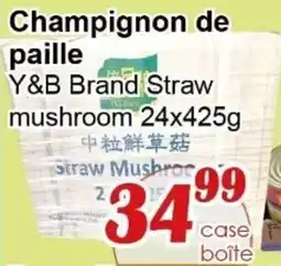 Marche C&T Y&B Brand Straw mushroom offer