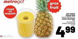 Metro Gros ananas tropical gold ananas décortiqué offer