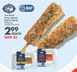 Longo's True North Frozen Atlantic Salmon Kabobs offer