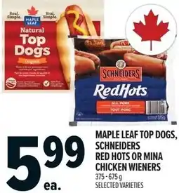 Metro Maple leaf top dogs, schneiders red hots or mina chicken wieners offer