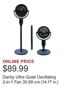 Costco Danby Ultra Quiet Oscillating 2-in-1 Fan 35.99 cm (14.17 in.) offer