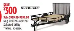 Canadian Tire True north Selected Utility Trailers offer