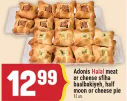 Marché Adonis Adonis Halal meat or cheese sfiha baalbakiyeh, half moon or cheese pie offer
