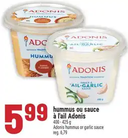 Marché Adonis HUMMUS OU SAUCE À L'AIL ADONIS | ADONIS HUMMUS OR GARLIC SAUCE offer