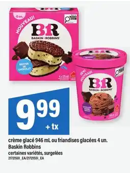 Maxi CRÈME GLACÉ, 946 ML OU FRIANDISES GLACÉES 4 UN. BASKIN ROBBINS offer