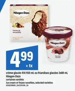 Maxi CRÈME GLACÉE HÄAGEN-DAZS OU FRIANDISES GLACÉES | ICE CREAM OR FROZEN NOVELTIES, 414/450 ML OU offer