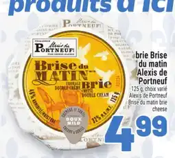 Metro BRIE BRISE DU MATIN ALEXIS DE PORTNEUF | ALEXIS DE PORTNEUF BRISE DU MATIN BRIE CHEESE offer