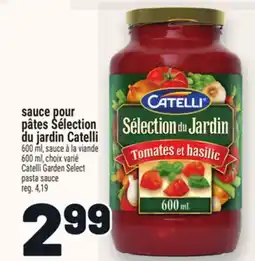 Metro SAUCE POUR PÂTES SÉLECTION DU JARDIN CATELLI | CATELLI GARDEN SELECT PASTA SAUCE offer