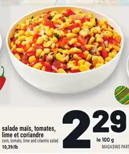 Metro SALADE MAÏS, TOMATES, LIME ET CORIANDRE | CORN, TOMATO, LIME AND CILANTRO SALAD offer