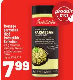 Metro FROMAGE PARMESAN RÂPÉ IRRÉSISTIBLE, SELECTION | IRRÉSISTIBLE, SELECTION SHREDDED PARMESAN CHEESE offer