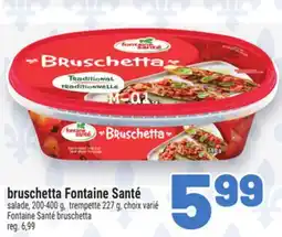 Metro BRUSCHETTA FONTAINE SANTÉ | FONTAINE SANTÉ BRUSCHETTA offer