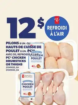 Provigo PILONS 8 UN. OU HAUTS DE CUISSE DE POULET 6 UN. PC | PC CHICKEN DRUMSTICKS OR THIGHS offer