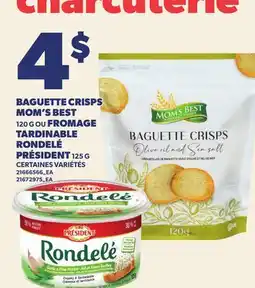 Provigo BAGUETTE CRISPS MOM'S BEST, 120 G OU FROMAGE TARDINABLE RONDELÉ PRÉSIDENT, 125 G offer