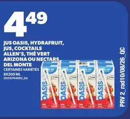 Provigo JUS OASIS, HYDRAFRUIT, JUS, COCKTAILS ALLEN'S, THÉ VERT ARIZONA OU NECTARS DEL MONTE offer