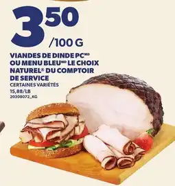 Provigo VIANDES DE DINDE PC OU MENU BLEU LE CHOIX NATUREL DU COMPTOIR DE SERVICE offer