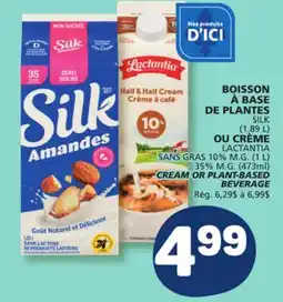 Marché Bonichoix SILK CREAM (1,89 L) OR LACTANTIA SANS GRAS 10% M.G. (1 L) 35% M.G. PLANT-BASED BEVERAGE (473ml) offer