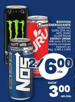 Marché Bonichoix MONSTER, GURU (355 mL) NOS, BANG OR REIGN ENERGY DRINK 458 or 473 mL offer