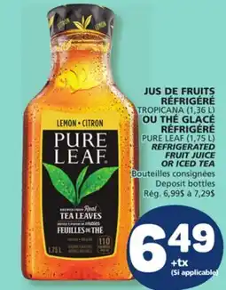 Marché Bonichoix TROPICANA REFRIGERATED FRUIT JUICE (1,36 L) OR PURE LEAF ICED TEA (1,75 L) offer