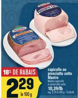 Marché Adonis CAPICOLLO OU PROSCIUTTO COTTO MASTRO | MASTRO CAPICOLLO OR PROSCIUTTO COTTO offer
