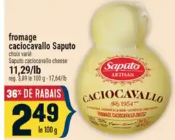 Marché Adonis FROMAGE CACIOCAVALLO SAPUTO | SAPUTO CACIOCAVALLO CHEESE offer