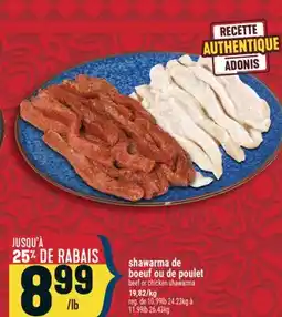 Marché Adonis SHAWARMA DE BOEUF OU DE POULET | BEEF OR CHICKEN SHAWARMA offer