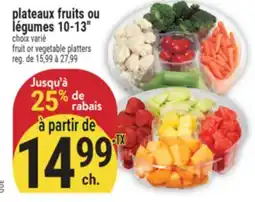 Marché Adonis PLATEAUX FRUITS OU LÉGUMES 10-13 | FRUIT OR VEGETABLE PLATTERS offer