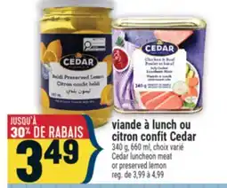 Marché Adonis VIANDE À LUNCH OU CITRON CONFIT CEDAR | CEDAR LUNCHEON MEAT OR PRESERVED LEMON offer