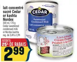 Marché Adonis LAIT CONCENTRÉ SUCRÉ CEDAR OR KASHTA NORDEX | CEDAR SWEETENED CONDENSED MILK OR NORDEX KASHTA offer